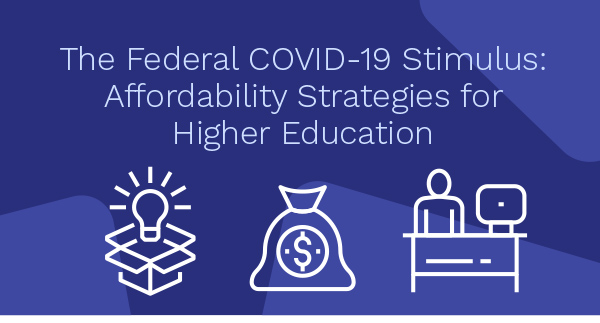 The Federal COVID-19 Stimulus: Affordability Strategies for Higher Education