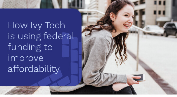 How Ivy Tech is using federal funding to improve affordability