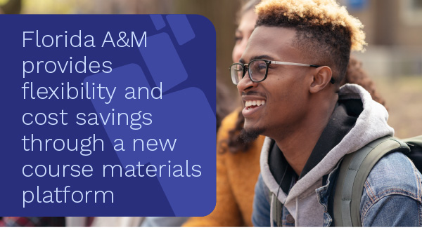 Florida A&M provides flexibility and cost savings through a new course materials platform  