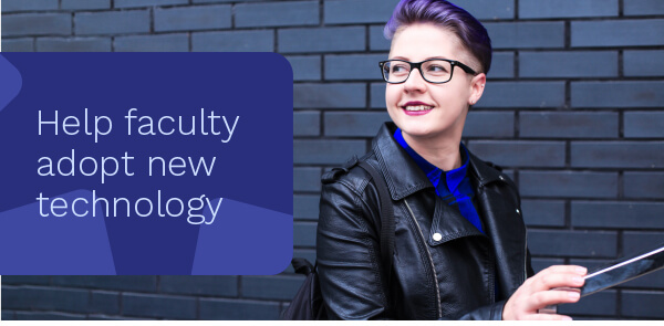 Help your faculty adopt new technology