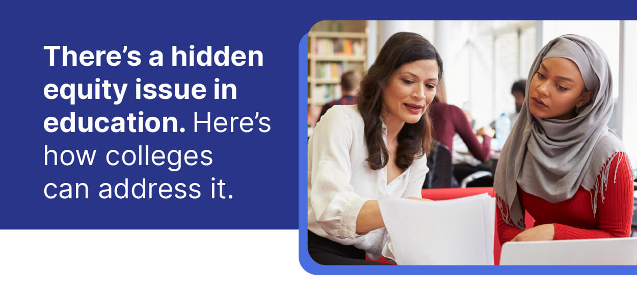 There’s a hidden equity issue in education. Here’s how colleges can address it. 