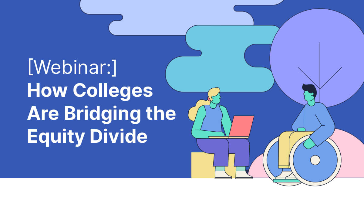[Webinar:] How Colleges Are Bridging the Equity Divide