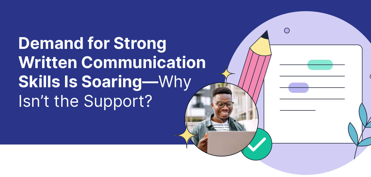 Demand for Strong Written Communication Skills Is Soaring—Why Isn’t the Support?
