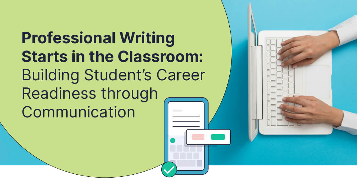 Professional Writing Starts in the Classroom: Building Student’s Career Readiness through Communication