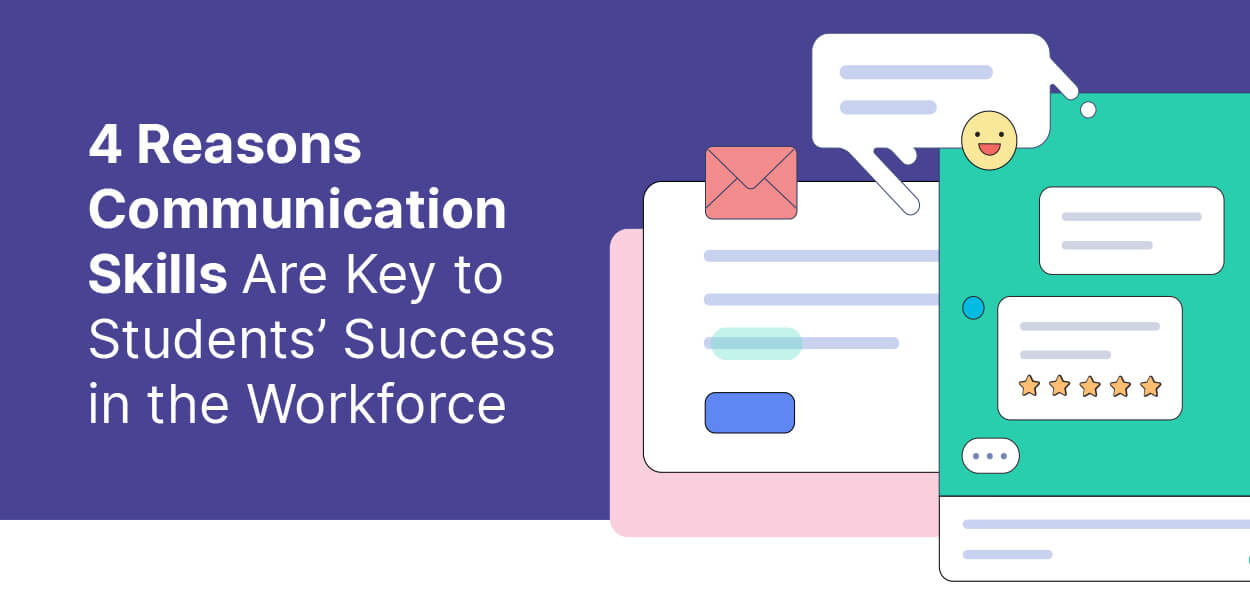4 Reasons Communication Skills Are Key to Students’ Success in the Workforce