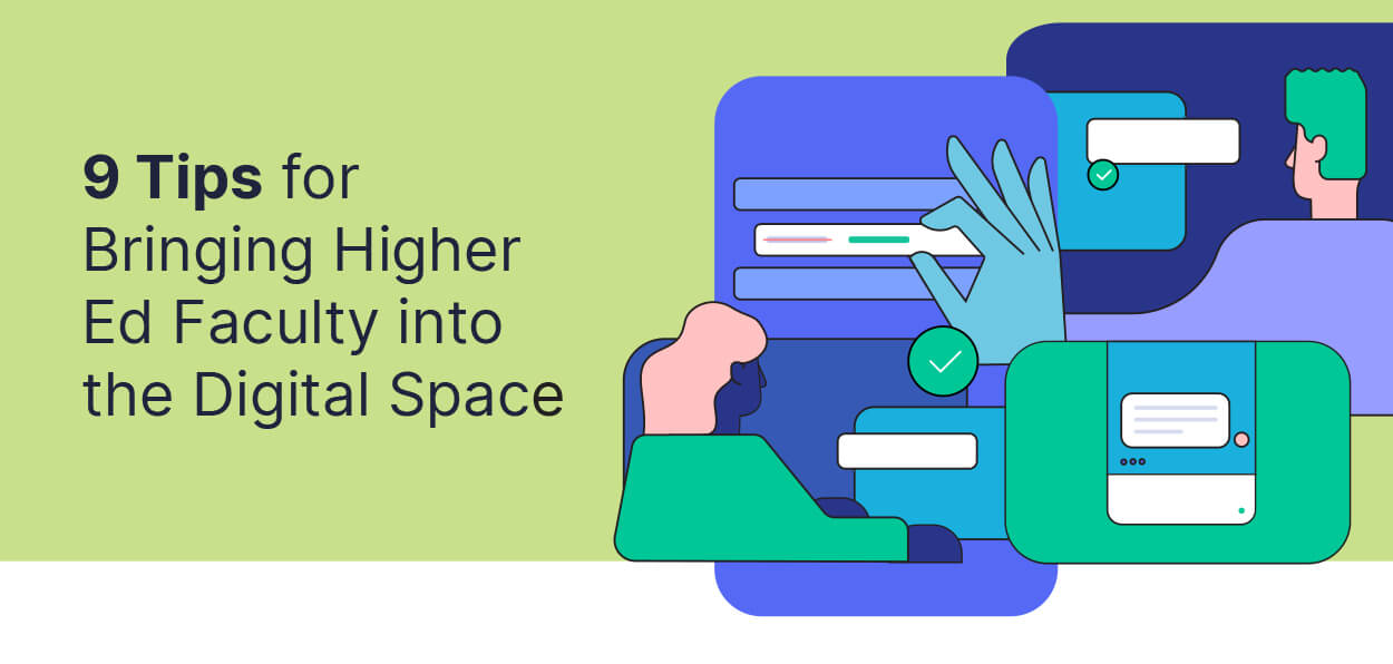 9 Tips for Bringing Higher Ed Faculty into the Digital Space