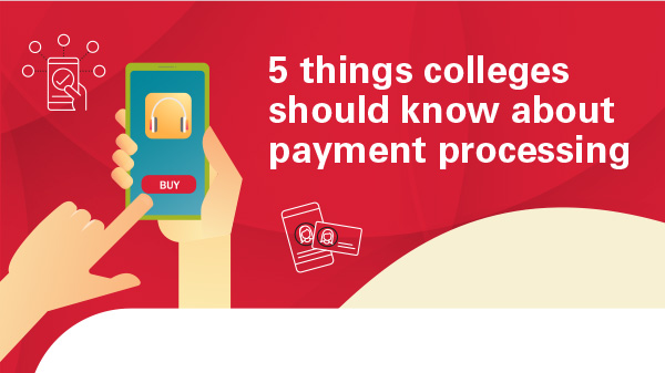 5 things colleges should know about payment processing