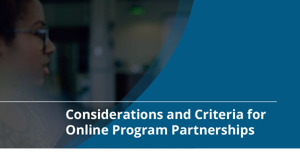 Considerations and Criteria for Online Program Partnerships