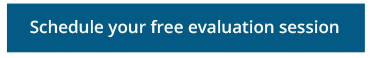 Schedule your free evaluation session