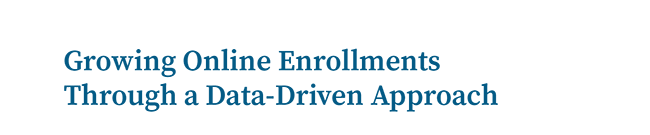 Growing Online Enrollments Through a Data-Driven Approach