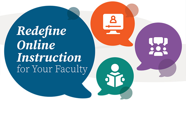 Redefine Online Instruction for Your Faculty