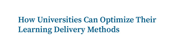 How Universities Can Optimize Their Learning Delivery Methods