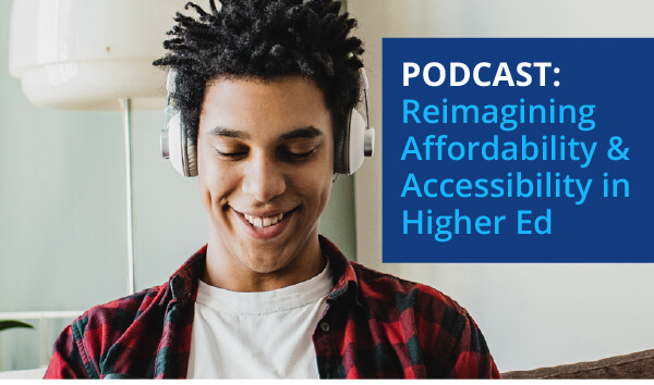 [Podcast:] Reimagining Affordability & Accessibility in Higher Ed